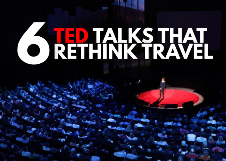 These 6 TED Talks will change the way in which You consider journey