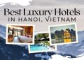 Prime 10 Greatest Luxurious Lodges in Hanoi, Vietnam