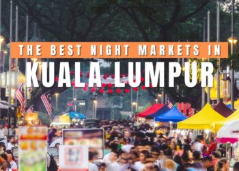 The Final Information to Finest Night time Markets in Kuala Lumpur