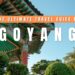 GOYANG TRAVEL GUIDE: The Final Native’s Information to South Korea’s Most Underrated Metropolis