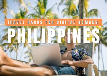 15 Good Journey Hacks for Digital Nomads Visiting the Philippines