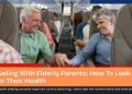 Touring With Aged Mother and father: How To Look After Their Well being