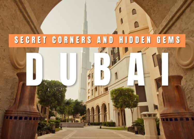 Secret Corners of Dubai Most Guests By no means Uncover